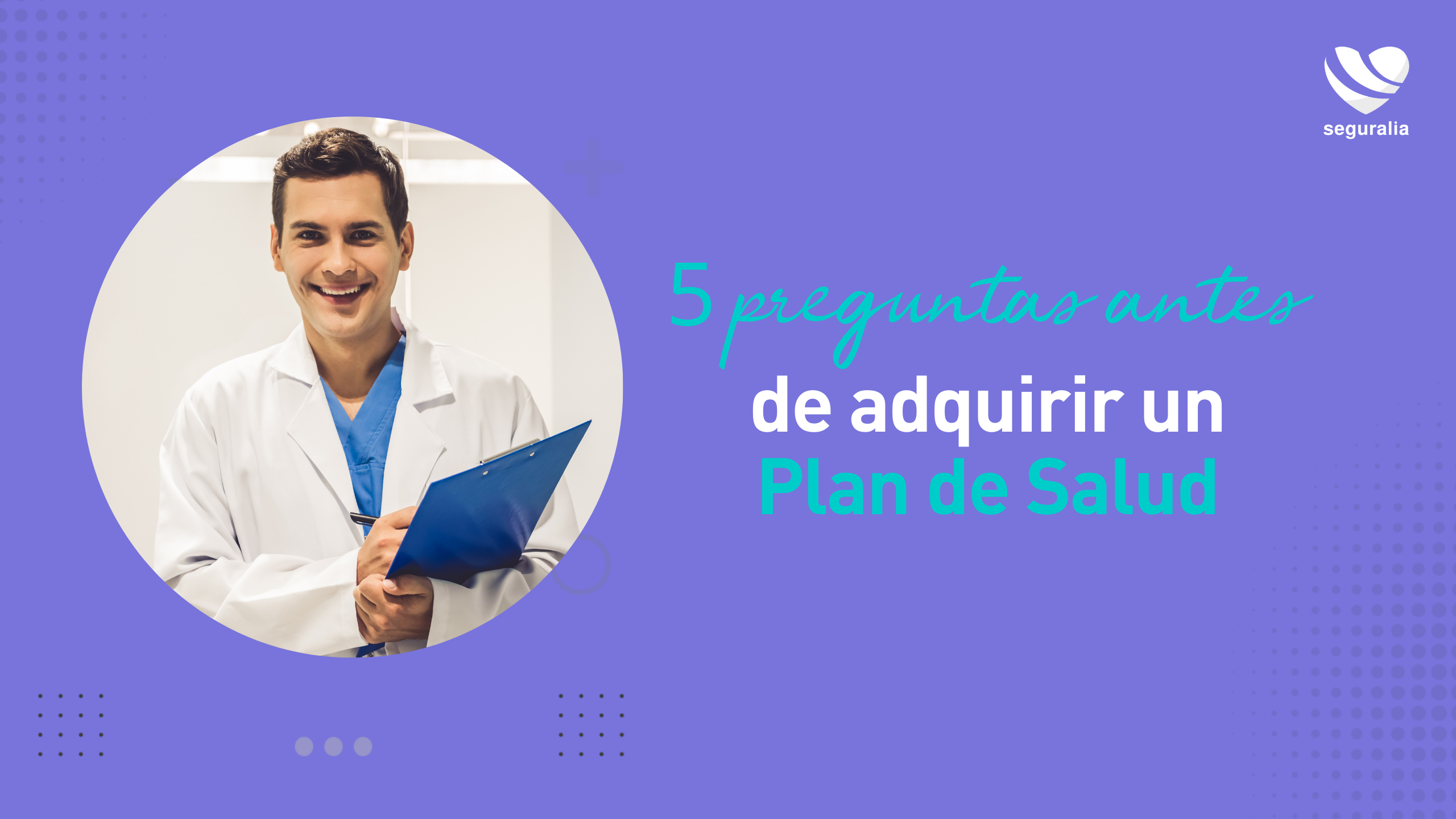 5 preguntas antes de adquirir un Plan de Salud