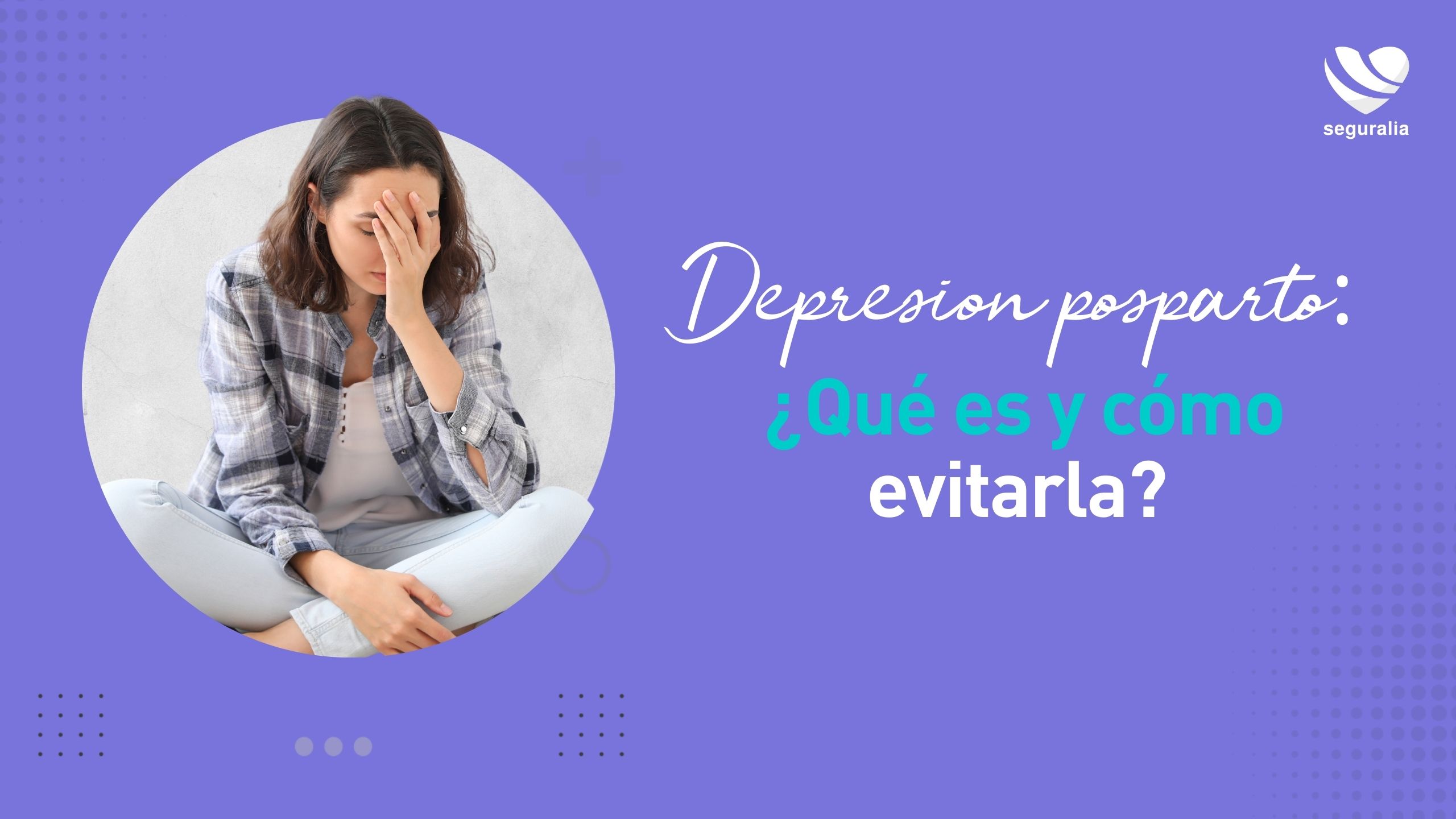 Depresión posparto: ¿Qué es y cómo evitarla?